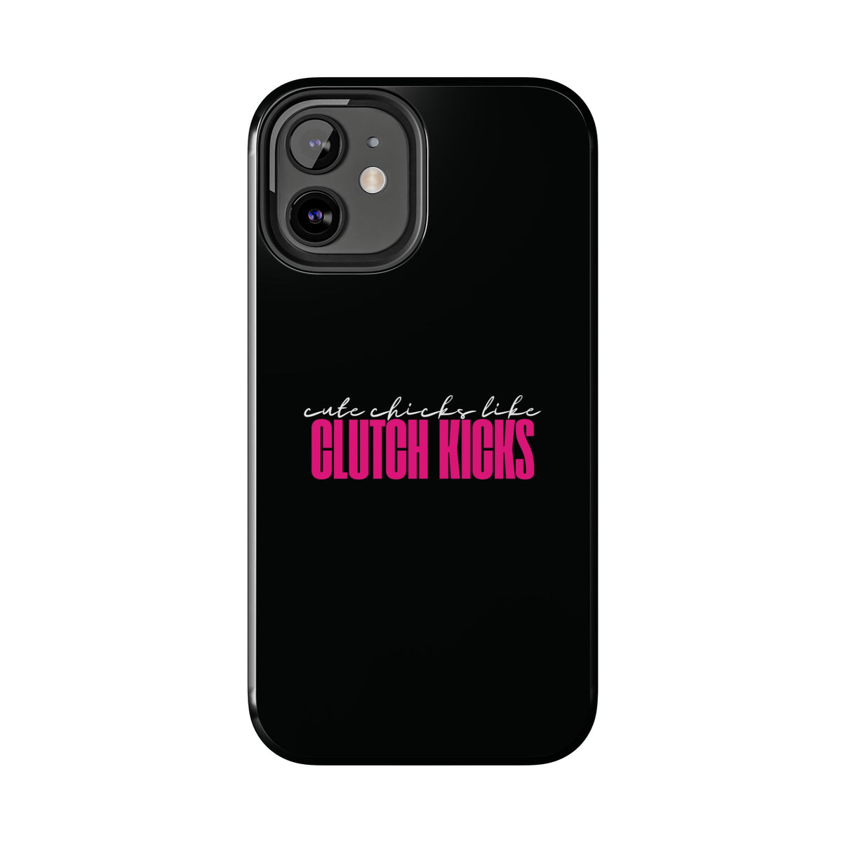 Cute Chicks Like Clutch Kicks Tough Phone Case | Drift Inspired Phone Case