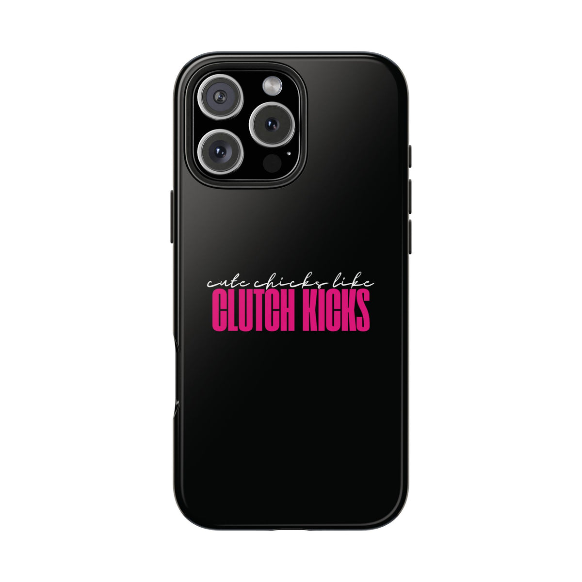 Cute Chicks Like Clutch Kicks Tough Phone Case | Drift Inspired Phone Case