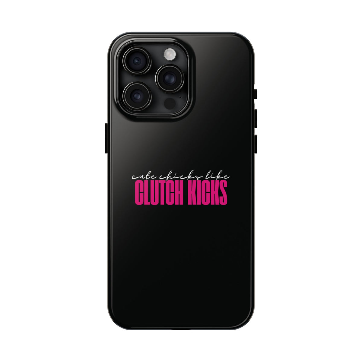 Cute Chicks Like Clutch Kicks Tough Phone Case | Drift Inspired Phone Case