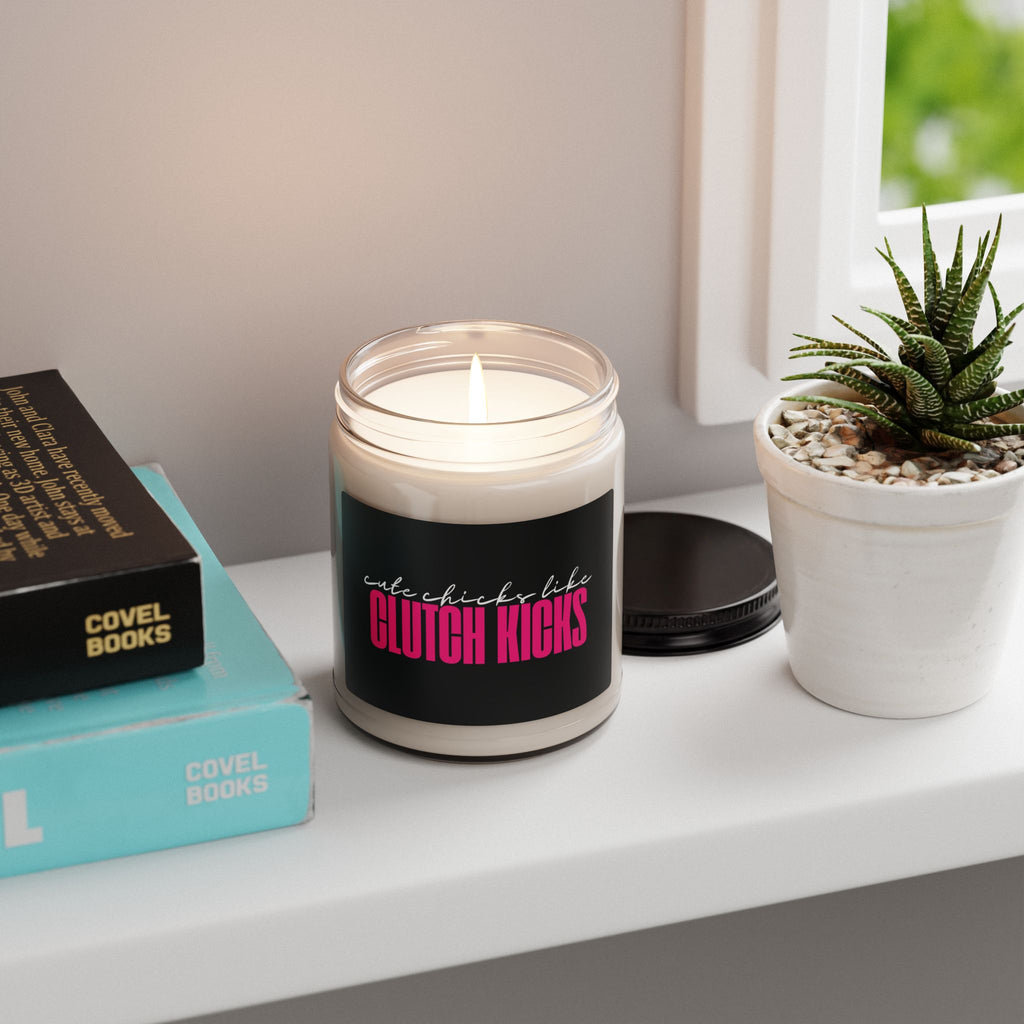 Cute Chicks Like Clutch Kicks Soy Candle