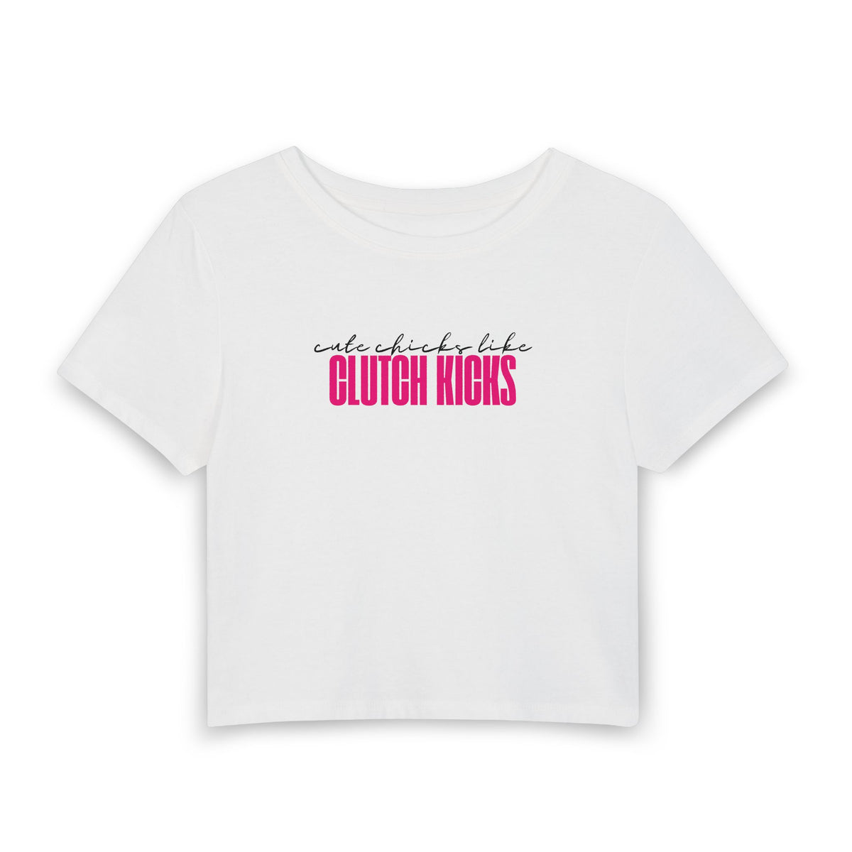 Cute Chicks Like Clutch Kicks Cropped Tee