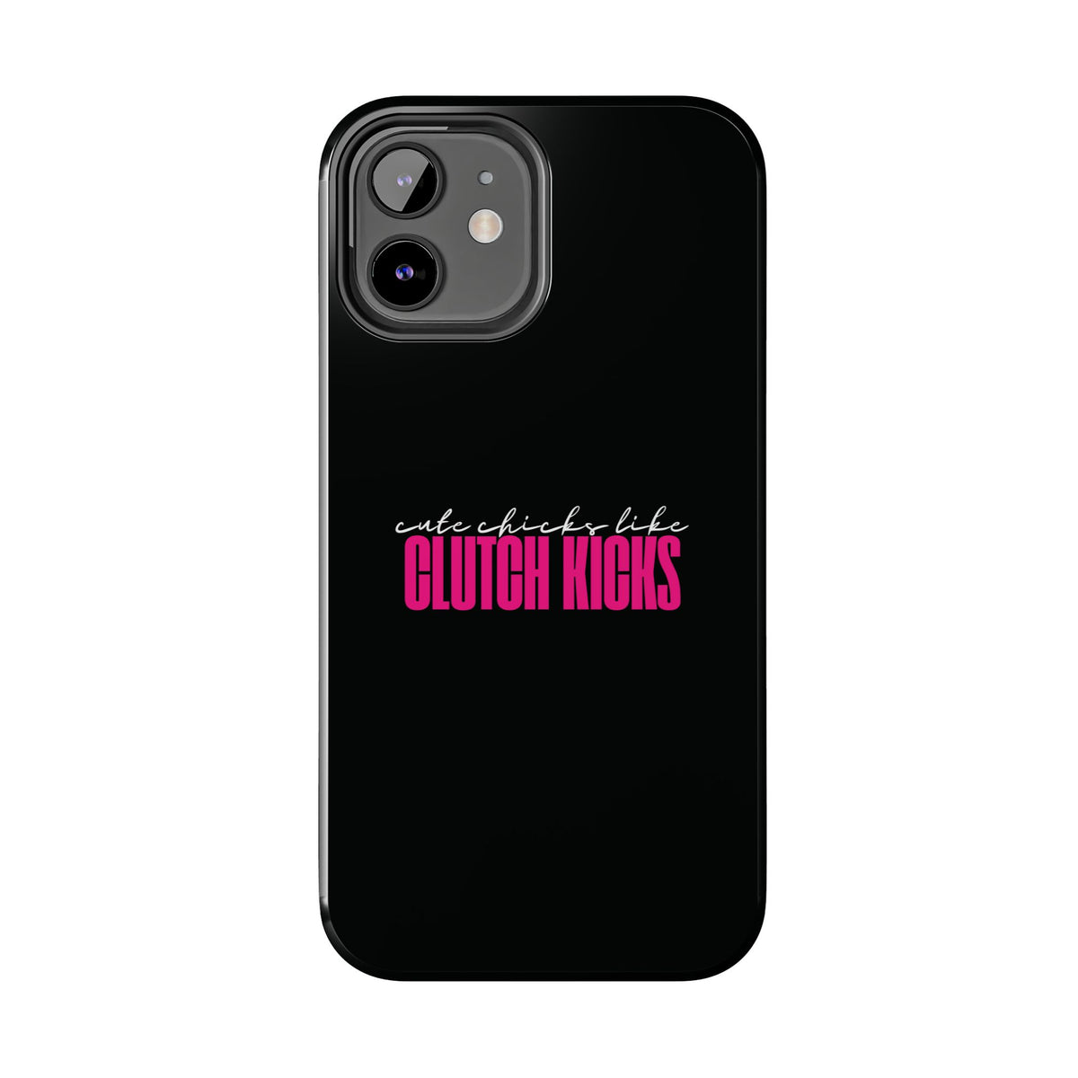 Cute Chicks Like Clutch Kicks Tough Phone Case | Drift Inspired Phone Case
