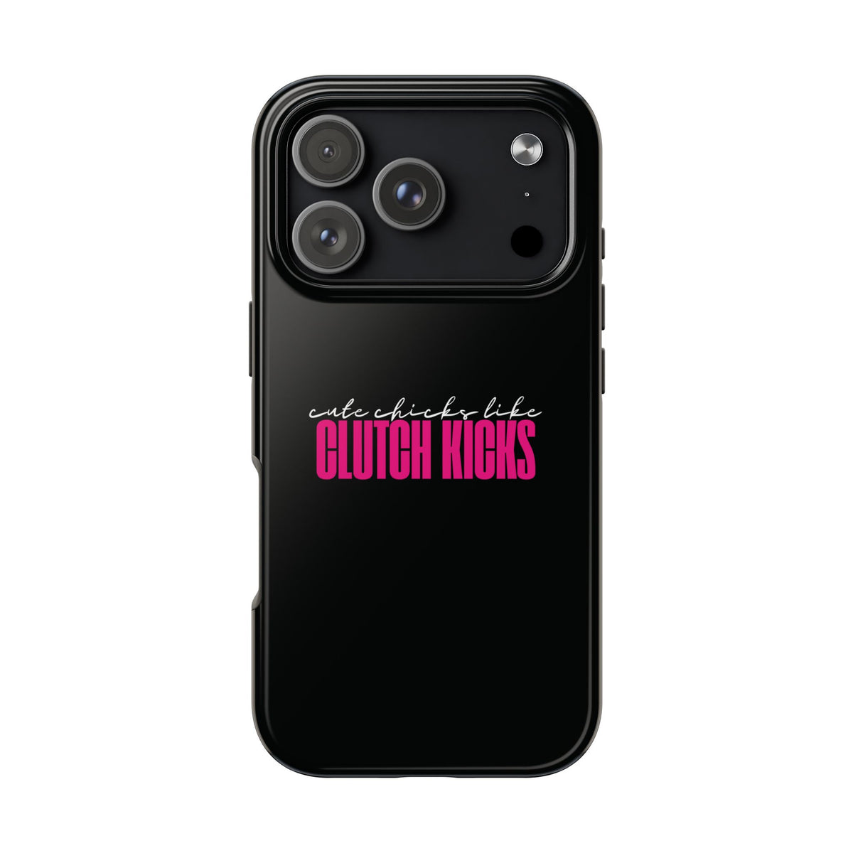 Cute Chicks Like Clutch Kicks Tough Phone Case | Drift Inspired Phone Case