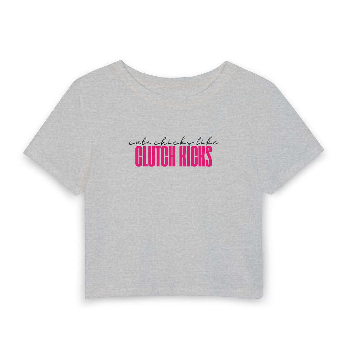 Cute Chicks Like Clutch Kicks Cropped Tee