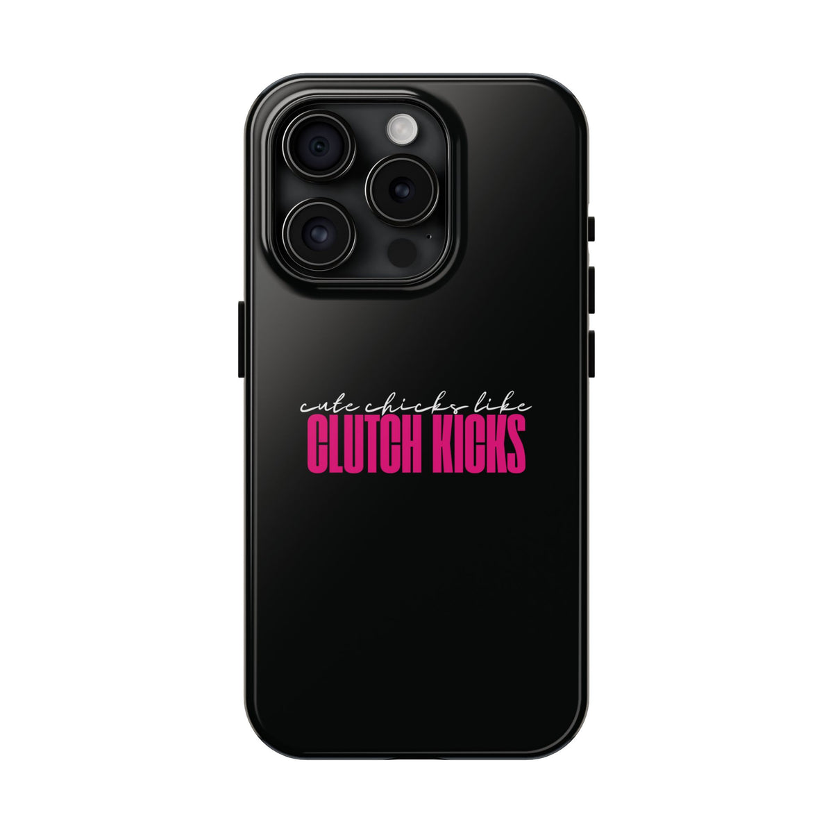 Cute Chicks Like Clutch Kicks Tough Phone Case | Drift Inspired Phone Case