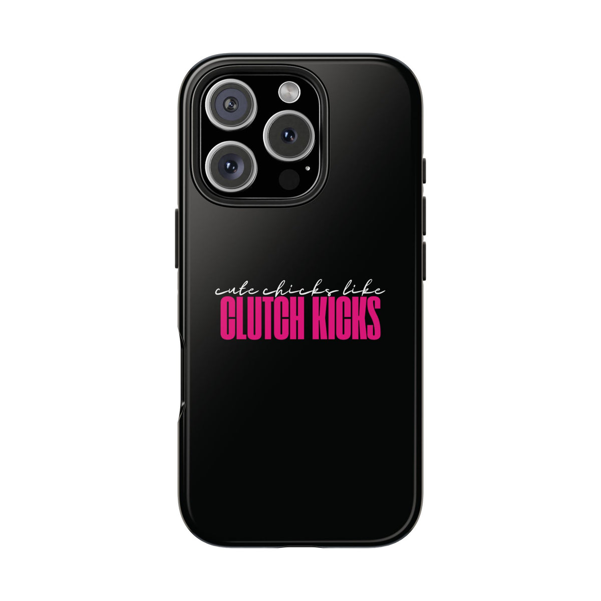 Cute Chicks Like Clutch Kicks Tough Phone Case | Drift Inspired Phone Case