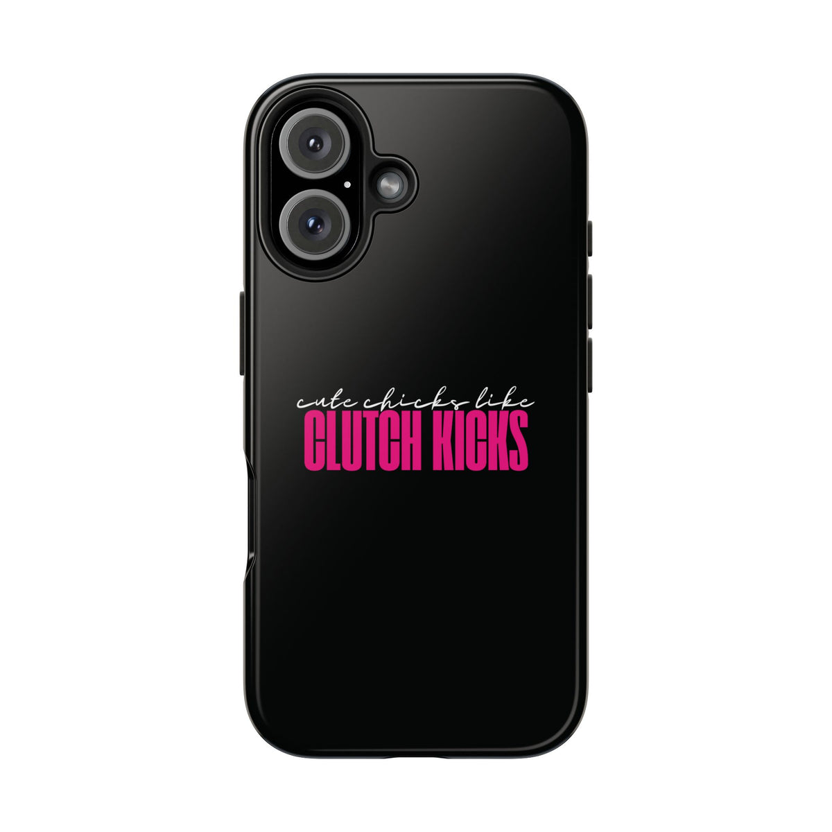 Cute Chicks Like Clutch Kicks Tough Phone Case | Drift Inspired Phone Case