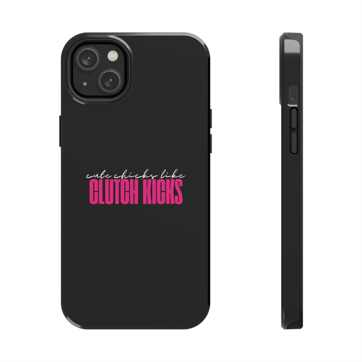 Cute Chicks Like Clutch Kicks Tough Phone Case | Drift Inspired Phone Case