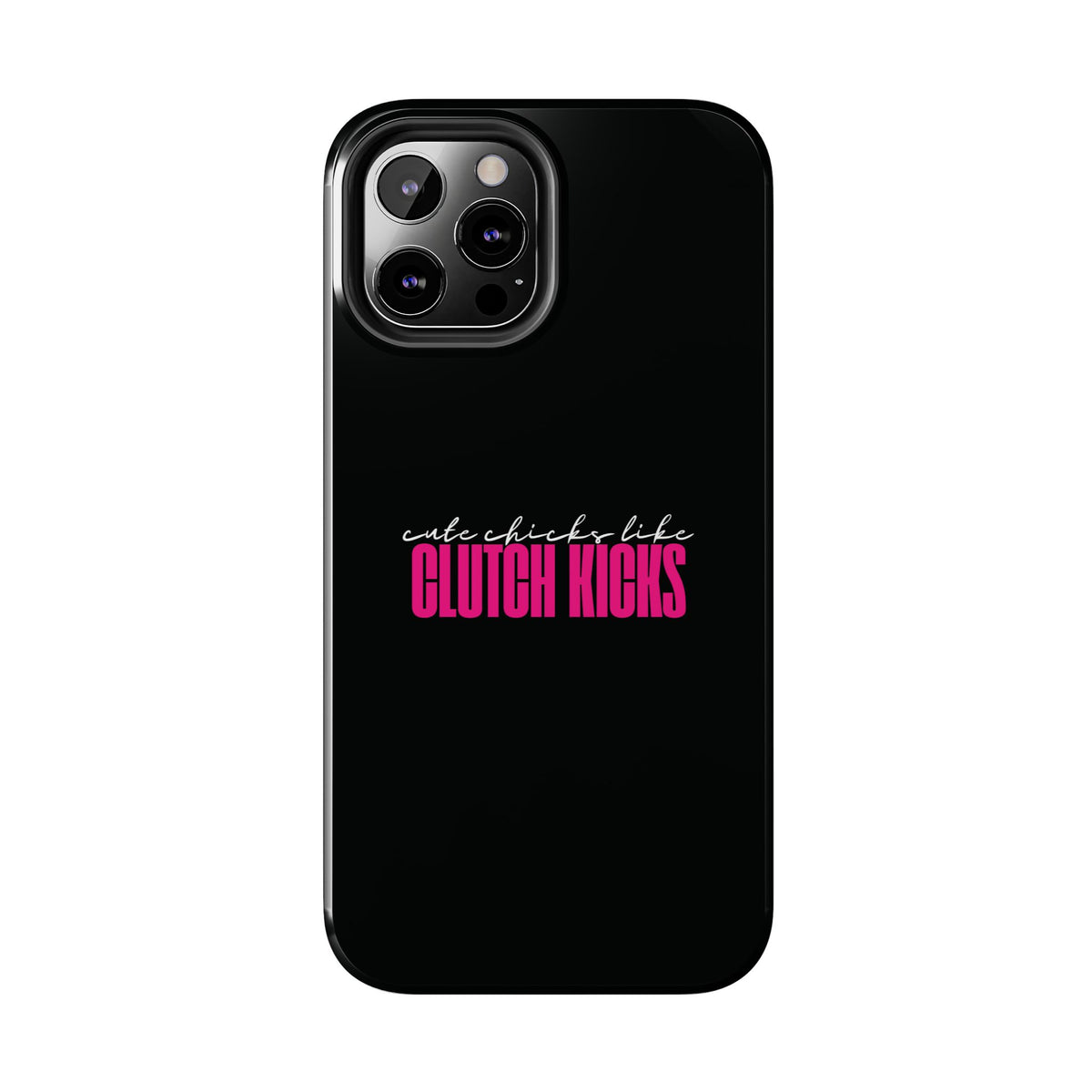 Cute Chicks Like Clutch Kicks Tough Phone Case | Drift Inspired Phone Case