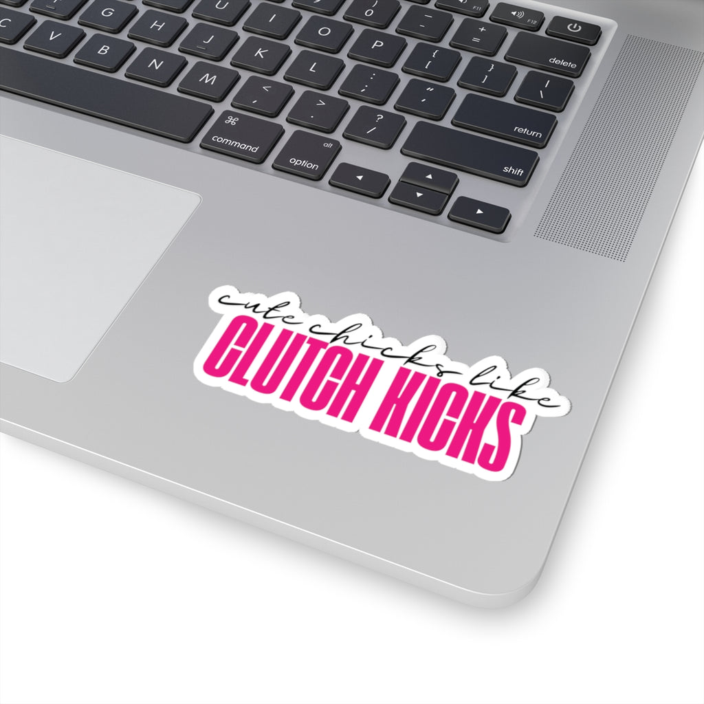 Cute Chicks Like Clutch Kicks Kiss-Cut Sticker