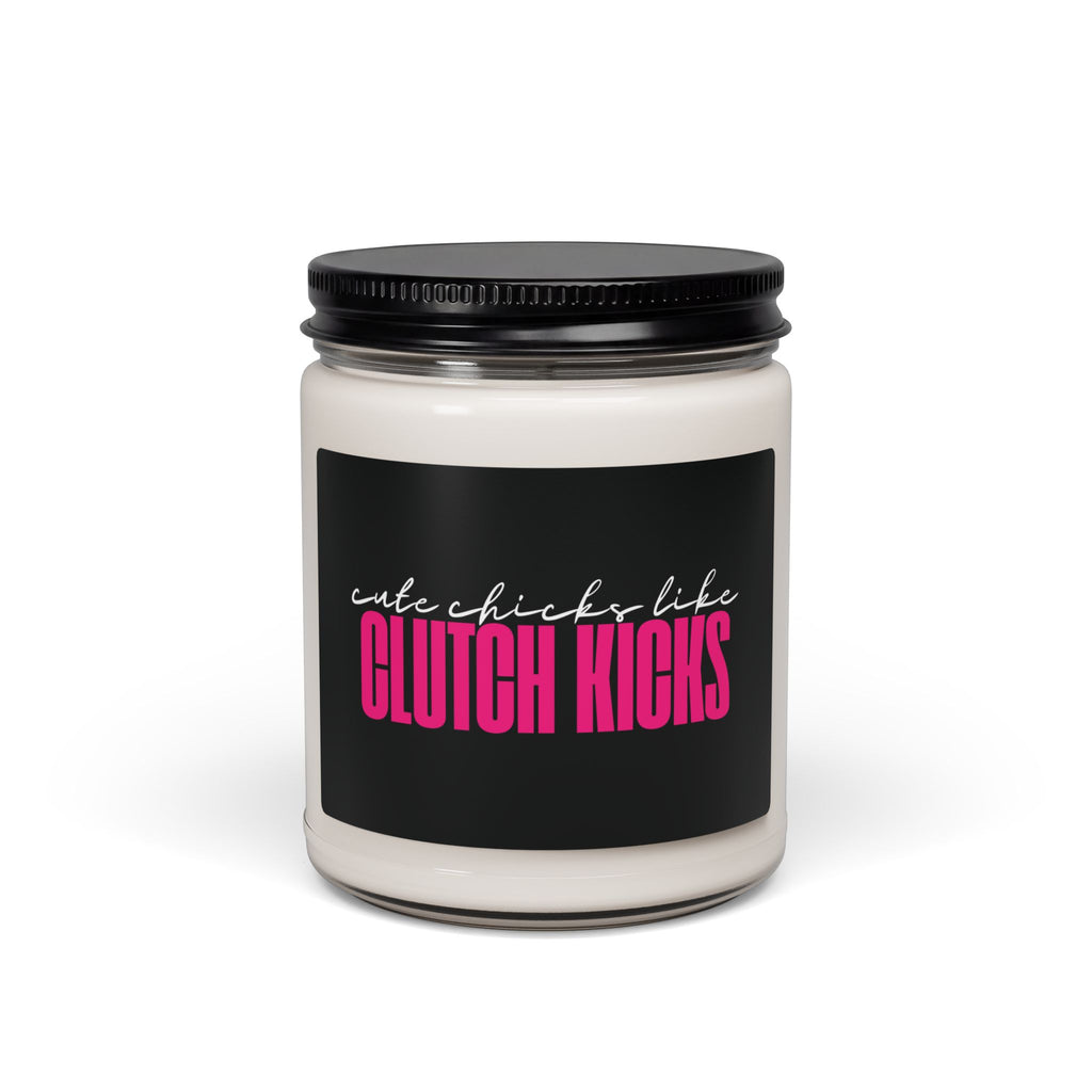 Cute Chicks Like Clutch Kicks Soy Candle