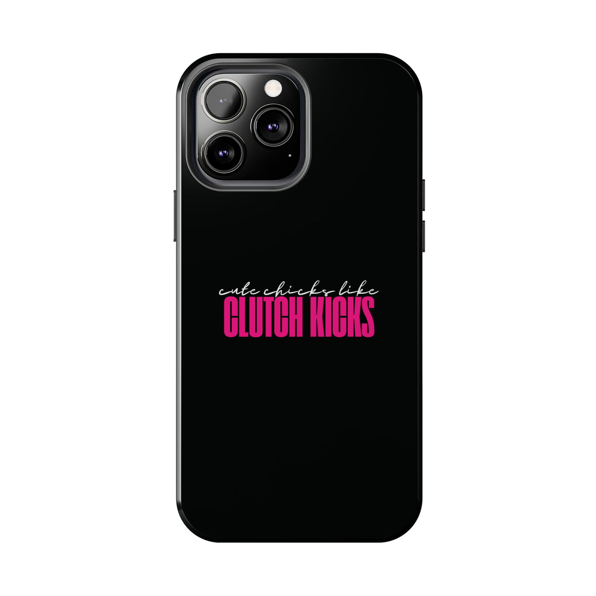 Cute Chicks Like Clutch Kicks Tough Phone Case | Drift Inspired Phone Case