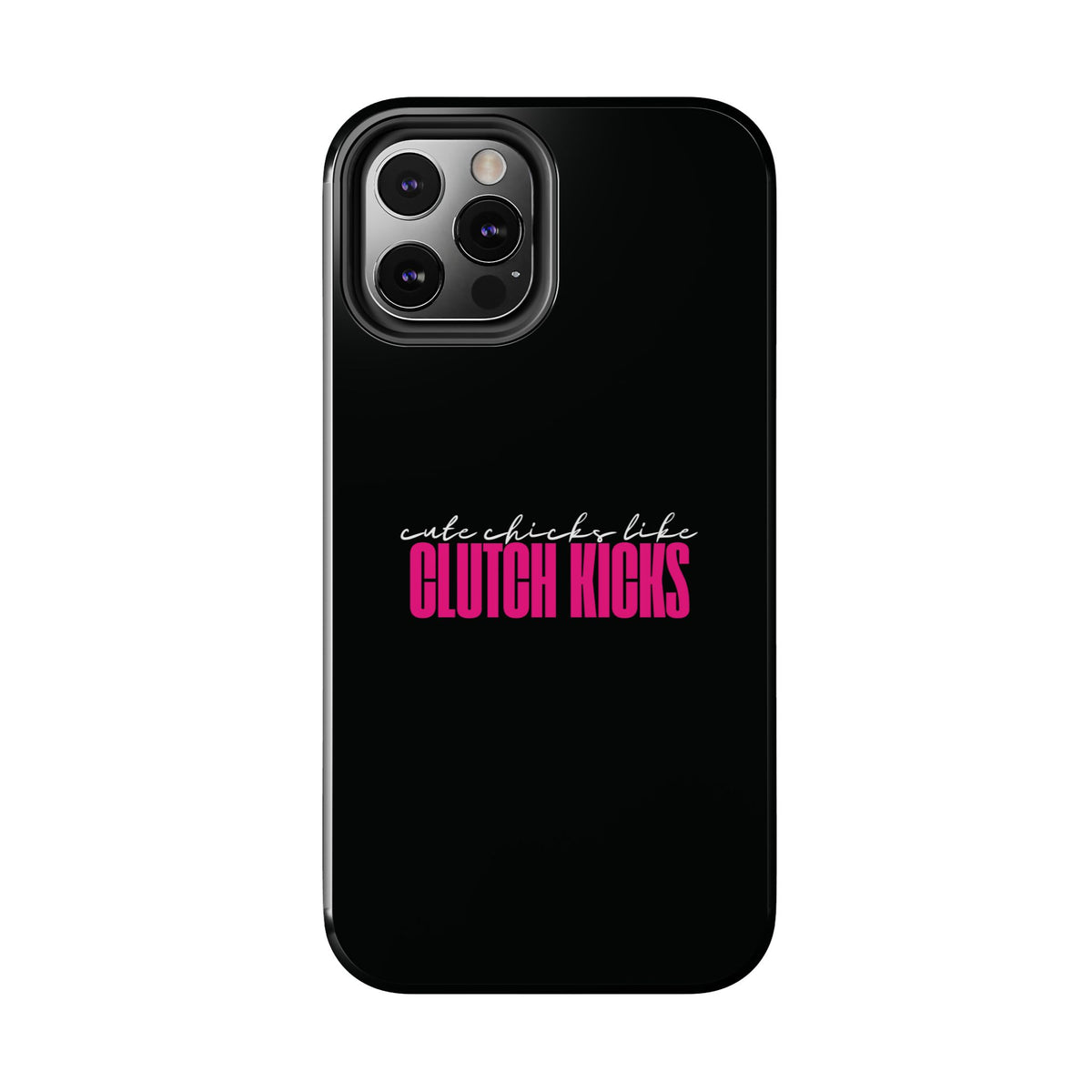 Cute Chicks Like Clutch Kicks Tough Phone Case | Drift Inspired Phone Case