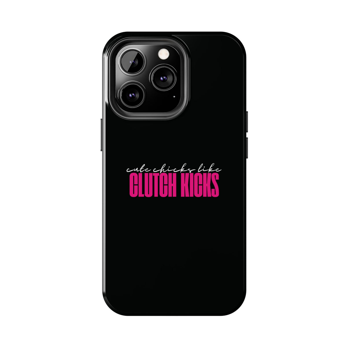 Cute Chicks Like Clutch Kicks Tough Phone Case | Drift Inspired Phone Case