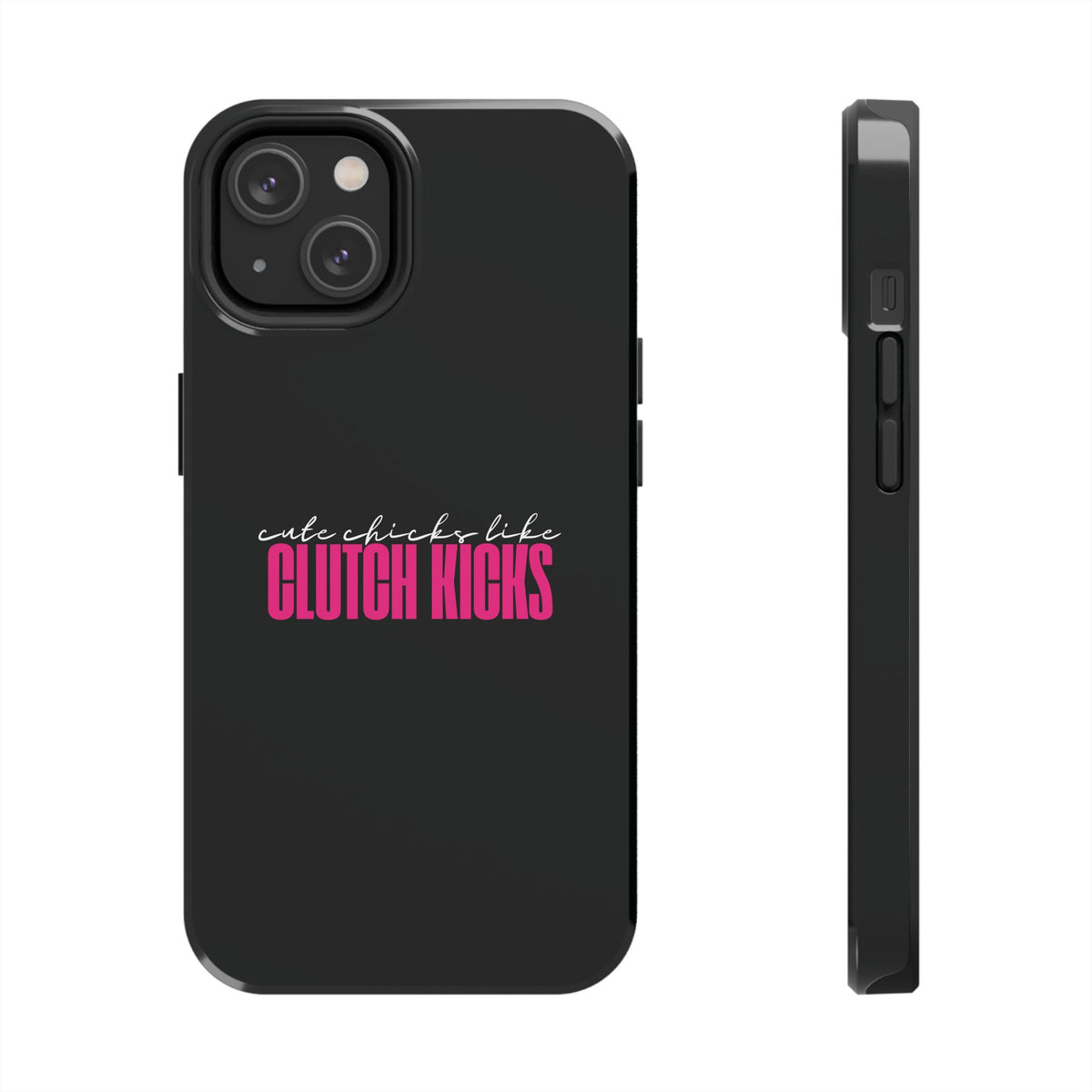 Cute Chicks Like Clutch Kicks Tough Phone Case | Drift Inspired Phone Case