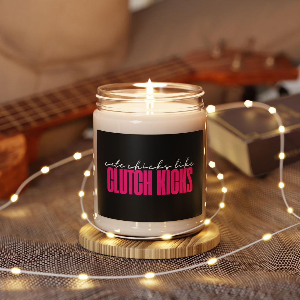 Cute Chicks Like Clutch Kicks Soy Candle