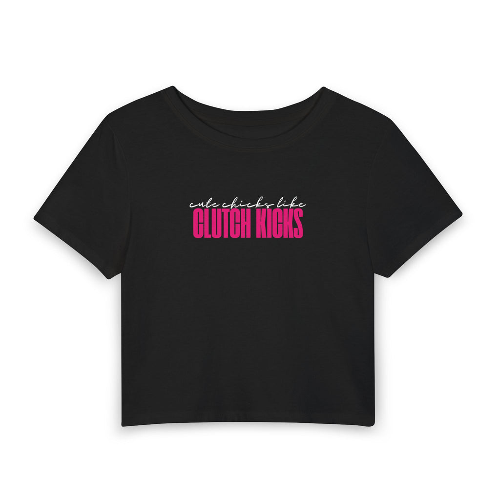 Cute Chicks Like Clutch Kicks Cropped Tee