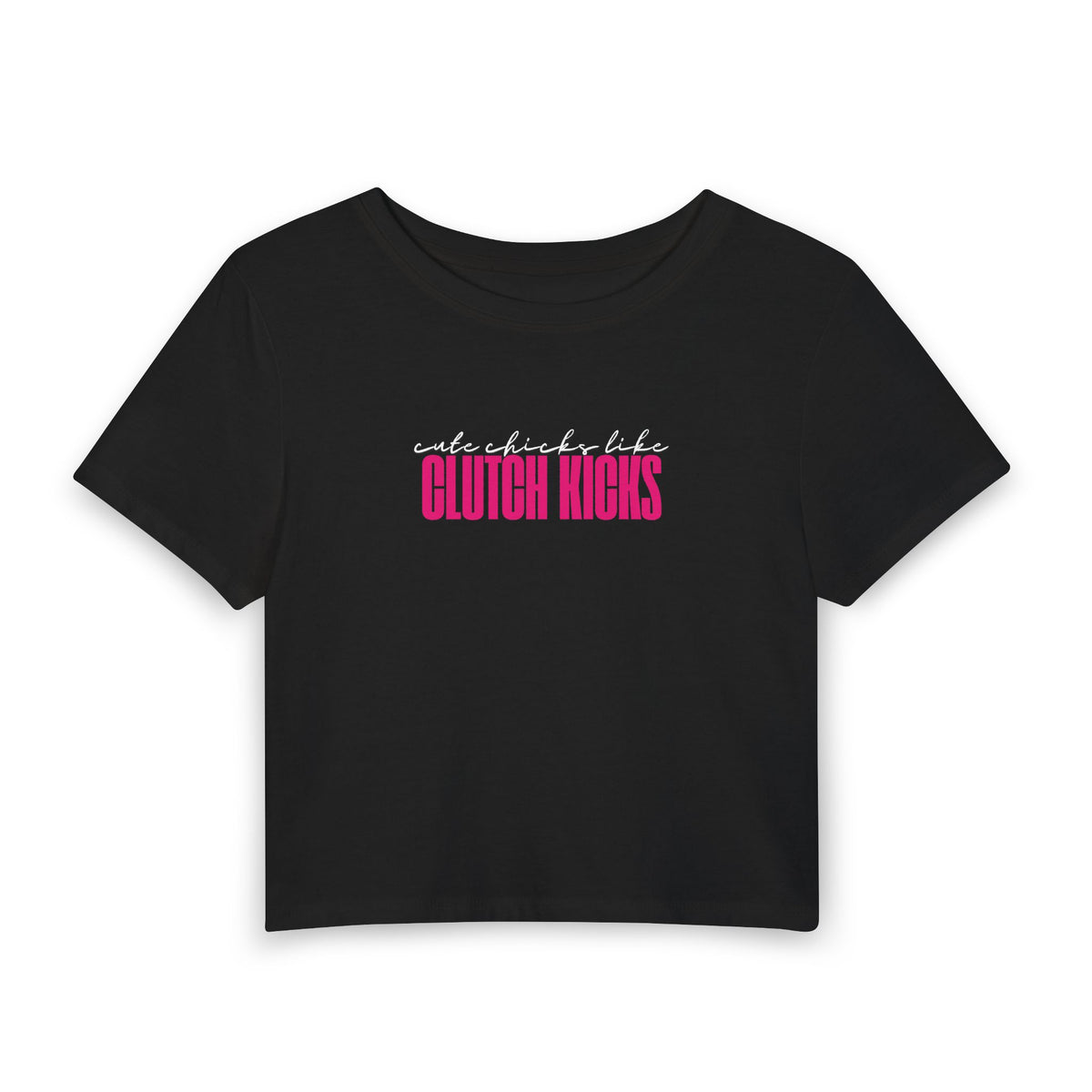 Cute Chicks Like Clutch Kicks Cropped Tee
