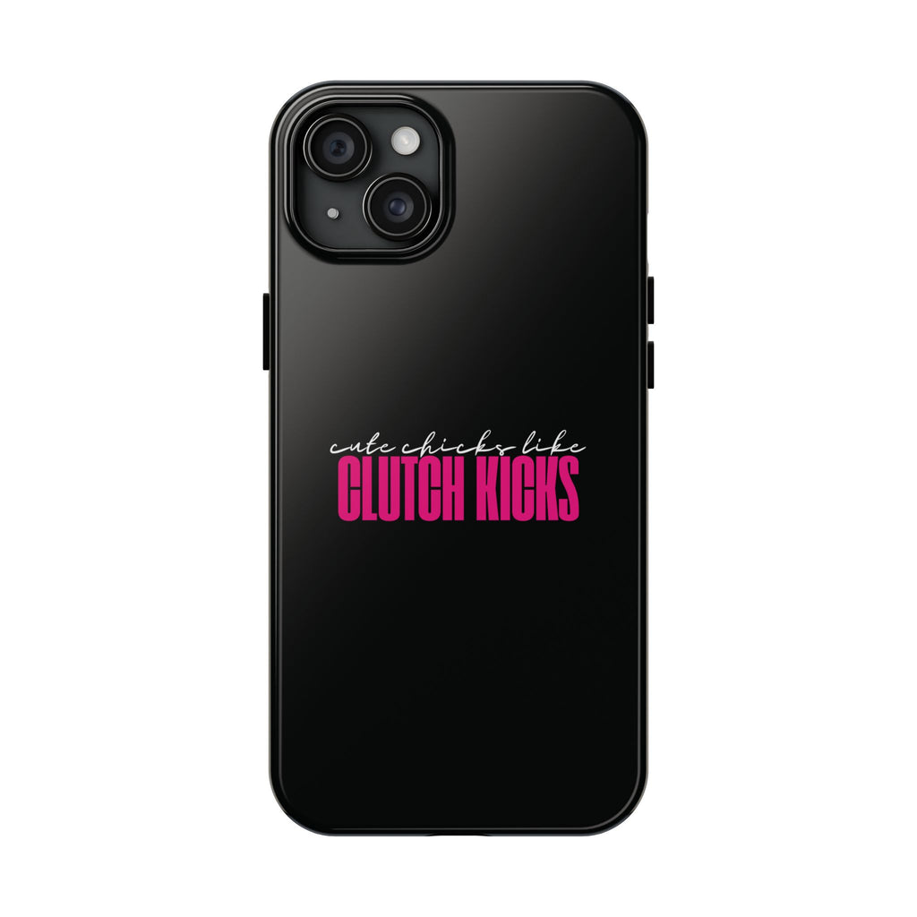 Cute Chicks Like Clutch Kicks Tough Phone Case | Drift Inspired Phone Case
