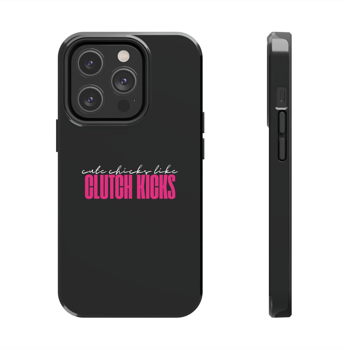 Cute Chicks Like Clutch Kicks Tough Phone Case | Drift Inspired Phone Case