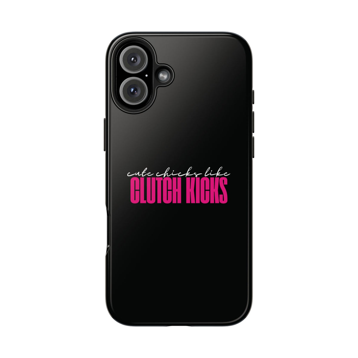 Cute Chicks Like Clutch Kicks Tough Phone Case | Drift Inspired Phone Case